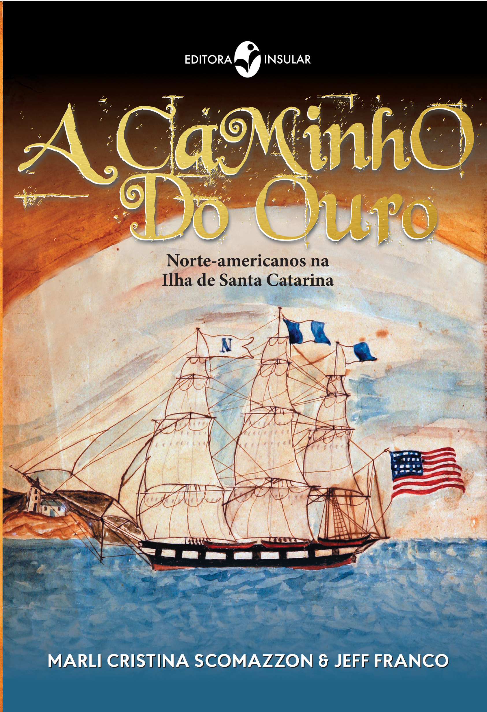 Sugestão de leitura:  “A Caminho do Ouro”- Norte Americanos na ilha de Santa Catarina