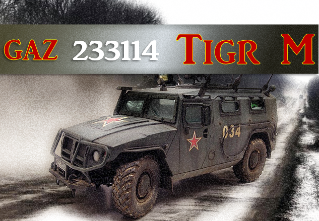 Das estepes russas… Odiado por seus inimigos, Difamado pelos seus concorrentes… Gaz 233114 o Tigre Russo no AFV- Brasil